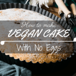 How to Make a Vegan Cake with No Eggs