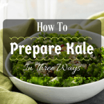 How to Prepare Kale in 3 Ways