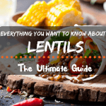 Everything You Want To Know About How to Cook Lentils: The Ultimate Guide