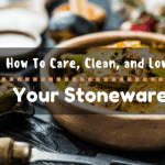 How to Care, Clean, and Love Your Stoneware