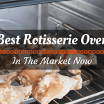 Best Rotisserie Oven In The Market Now and #5 Is A Beauty!