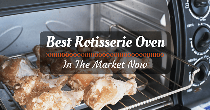 Best Rotisserie Oven In The Market Now And 5 Is A Beauty