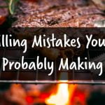 Grilling Mistakes You’re Probably Making