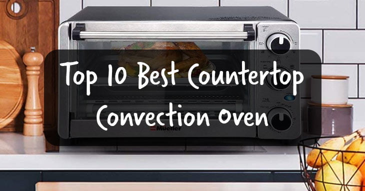 10 Best Countertop Convection Ovens, Top 10 Countertop Convection Ovens