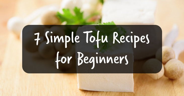 7 Simple Tofu Recipes for Beginners